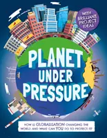 Bolygó nyomás alatt - Hogyan változtatja meg a világot a globalizáció? - Planet Under Pressure - How is globalisation changing the world?