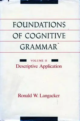 A kognitív nyelvtan alapjai: II. kötet: Leíró alkalmazások - Foundations of Cognitive Grammar: Volume II: Descriptive Application