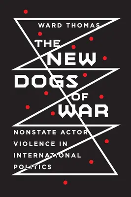 A háború új kutyái: Nem állami szereplők erőszakos fellépése a nemzetközi politikában - New Dogs of War: Nonstate Actor Violence in International Politics
