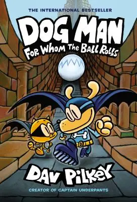 Dog Man: Akinek a labda gurul: A Graphic Novel (Dog Man #7): Az Alsónadrág Kapitány alkotójától, 7. - Dog Man: For Whom the Ball Rolls: A Graphic Novel (Dog Man #7): From the Creator of Captain Underpants, 7