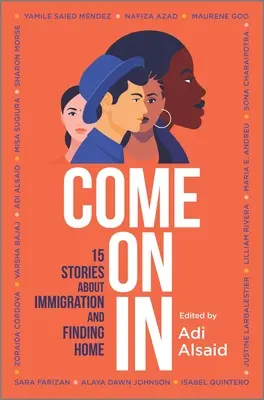 Gyere be! 15 történet a bevándorlásról és az otthonkeresésről - Come on in: 15 Stories about Immigration and Finding Home