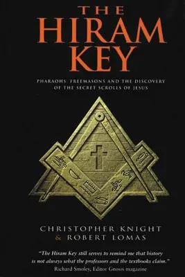 The Hiram Key: A fáraók, a szabadkőművesség és Jézus titkos tekercseinek felfedezése - The Hiram Key: Pharaohs, Freemasonry, and the Discovery of the Secret Scrolls of Jesus