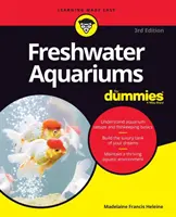 Édesvízi akváriumok a kisokosoknak - Freshwater Aquariums for Dummies