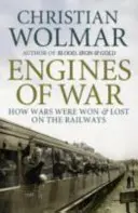 A háború motorjai - Hogyan nyertek és vesztettek háborúkat a vasutakon? - Engines of War - How Wars Were Won and Lost on the Railways