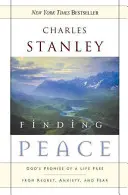 A béke megtalálása: Isten ígérete a megbánástól, szorongástól és félelemtől mentes életre - Finding Peace: God's Promise of a Life Free from Regret, Anxiety, and Fear