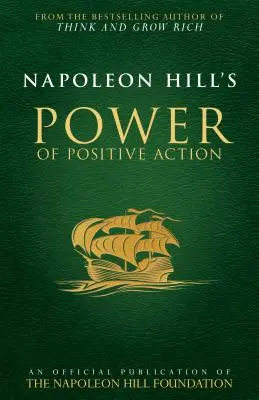 Napoleon Hill: A pozitív cselekvés ereje - Napoleon Hill's Power of Positive Action