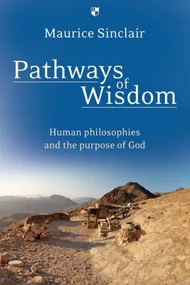 A bölcsesség útjai: Az emberi filozófiák és Isten célja - Pathways of Wisdom: Human Philosophies and the Purpose of God