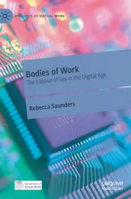 Munkahelyek: A szex munkája a digitális korban - Bodies of Work: The Labour of Sex in the Digital Age