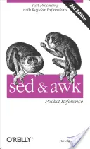 sed és awk Pocket Reference: Szövegfeldolgozás reguláris kifejezésekkel - sed and awk Pocket Reference: Text Processing with Regular Expressions