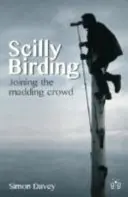 Scilly Birding - Csatlakozás az őrült tömeghez - Scilly Birding - Joining the Madding Crowd