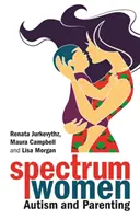 Spektrum Nők - Autizmus és szülői szerepvállalás - Spectrum Women--Autism and Parenting