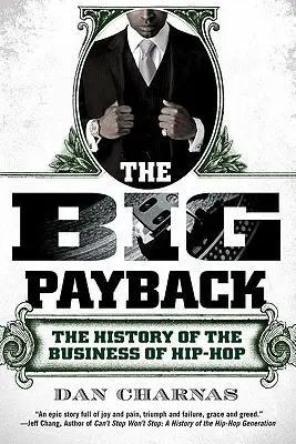 A nagy visszavágás: A hip-hop üzlet története - The Big Payback: The History of the Business of Hip-Hop