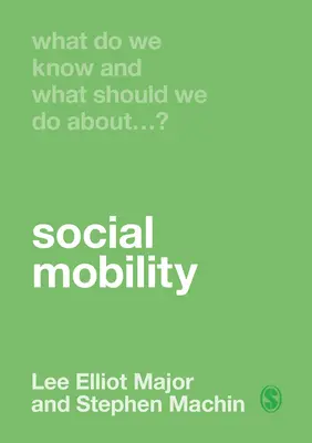 Mit tudunk és mit tegyünk a társadalmi mobilitásról? - What Do We Know and What Should We Do about Social Mobility?