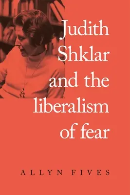 Judith Shklar és a félelem liberalizmusa - Judith Shklar and the Liberalism of Fear