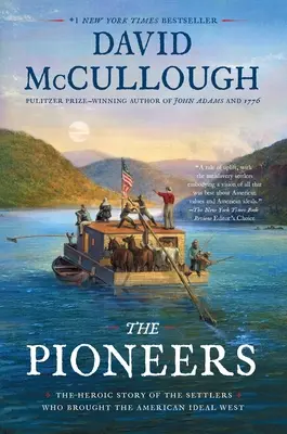 Az úttörők: Az amerikai eszményt nyugatra vivő telepesek hősies története - The Pioneers: The Heroic Story of the Settlers Who Brought the American Ideal West