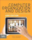 Számítógépek szervezése és tervezése karos kiadás: A hardver-szoftver interfész - Computer Organization and Design Arm Edition: The Hardware Software Interface