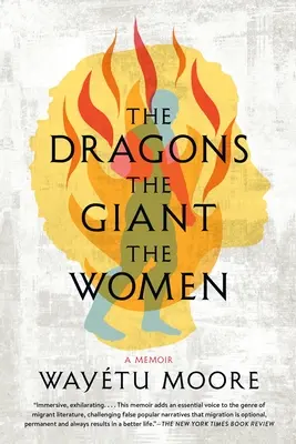 A sárkányok, az óriás, a nők: A memoár - The Dragons, the Giant, the Women: A Memoir