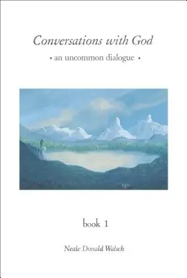 Beszélgetések Istennel: Egy szokatlan párbeszéd, 1. könyv - Conversations with God: An Uncommon Dialogue, Book 1