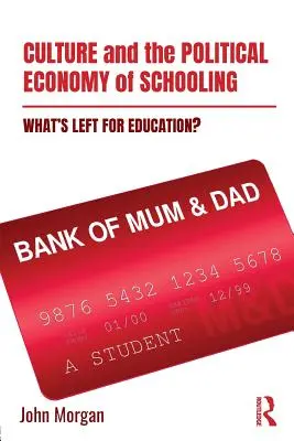 Kultúra és az iskoláztatás politikai gazdasága - Mi marad az oktatásnak? (Morgan John (University of Auckland New Zealand)) - Culture and the Political Economy of Schooling - What's Left for Education? (Morgan John (University of Auckland New Zealand))