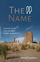 A név: Az Isten kétnemű héber nevének története - The Name: A History of the Dual-Gendered Hebrew Name for God