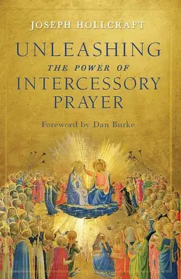 A közbenjáró ima erejének felszabadítása - Unleashing the Power of Intercessory Prayer