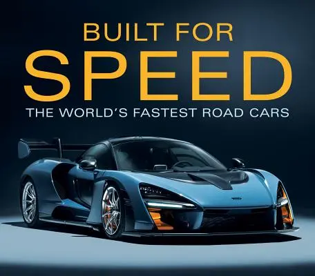 Épült a sebességre: A világ leggyorsabb közúti autói - Built for Speed: The World's Fastest Road Cars