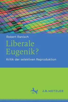 Liberale Eugenik?: Kritik Der Selektiven Reproduktion