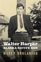 Walter Harper, Alaszkai őslakos fia - Walter Harper, Alaska Native Son