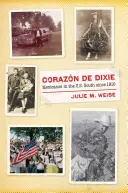 Corazn de Dixie: Mexikóiak az Egyesült Államok déli részén 1910 óta - Corazn de Dixie: Mexicanos in the U.S. South Since 1910