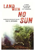 Föld, ahol nincs nap: Egy év Vietnamban a 173. légideszantosokkal - Land with No Sun: A Year in Vietnam with the 173rd Airborne