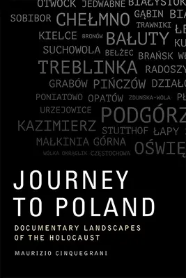 Utazás Lengyelországba: A holokauszt dokumentarista tájai - Journey to Poland: Documentary Landscapes of the Holocaust