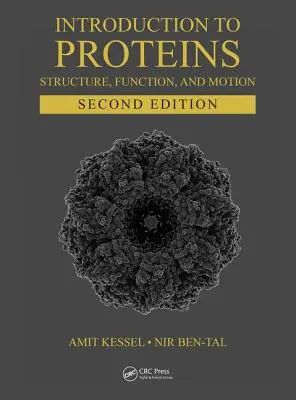 Bevezetés a fehérjékbe: szerkezet, működés és mozgás, második kiadás - Introduction to Proteins: Structure, Function, and Motion, Second Edition