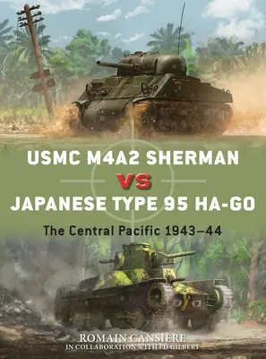 USMC M4a2 Sherman Vs Japanese Type 95 Ha-Go: A Csendes-óceán középső része 1943-44 - USMC M4a2 Sherman Vs Japanese Type 95 Ha-Go: The Central Pacific 1943-44