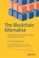 A blokklánc alternatíva: A makrogazdasági politika és a gazdaságelmélet újragondolása - The Blockchain Alternative: Rethinking Macroeconomic Policy and Economic Theory