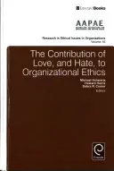 A szeretet és a gyűlölet hozzájárulása a szervezeti etikához - The Contribution of Love, and Hate, to Organizational Ethics