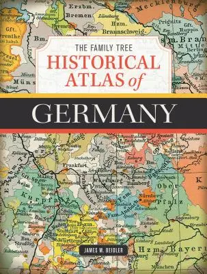 A Családfa: Németország történelmi atlasza - The Family Tree Historical Atlas of Germany