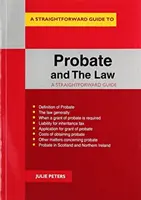 A hagyatéki eljárás és a jog - Egyszerű útmutató - Probate And The Law - A Straightforward Guide