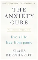 A szorongás gyógymódja: Pánikmentes életet élni - The Anxiety Cure: Live a Life Free from Panic