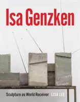 ISA Genzken: A szobrászat mint világvevő - ISA Genzken: Sculpture as World Receiver