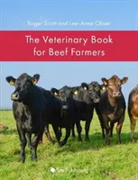 Állatorvosi könyv a marhatenyésztők számára - The Veterinary Book for Beef Farmers