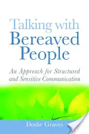 Beszélgetés a gyászoló emberekkel: Egy megközelítés a strukturált és érzékeny kommunikációhoz - Talking with Bereaved People: An Approach for Structured and Sensitive Communication