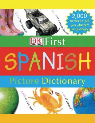 DK First Picture Dictionary: Spanyol: 2000 szó a spanyol nyelvtanuláshoz - DK First Picture Dictionary: Spanish: 2,000 Words to Get You Started in Spanish