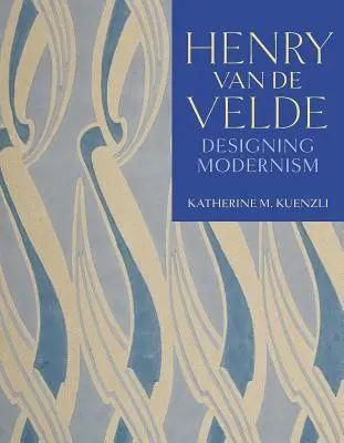 Henry Van de Velde: Van Vede DeVide: A modernizmus tervezése - Henry Van de Velde: Designing Modernism