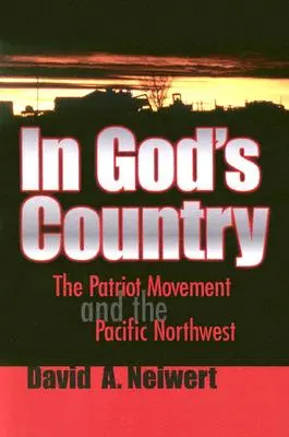 In God's Country: A hazafias mozgalom és a csendes-óceáni északnyugat - In God's Country: The Patriot Movement and the Pacific Northwest