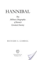 Hannibál: Róma legnagyobb ellenségének katonai életrajza - Hannibal: The Military Biography of Rome's Greatest Enemy