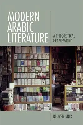 Modern arab irodalom: A Theoretical Framework - Modern Arabic Literature: A Theoretical Framework