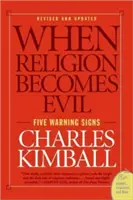 Amikor a vallás gonosszá válik: Öt figyelmeztető jel - When Religion Becomes Evil: Five Warning Signs