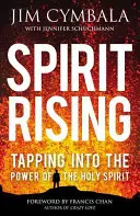 Spirit Rising: A Szentlélek erejének megragadása - Spirit Rising: Tapping Into the Power of the Holy Spirit