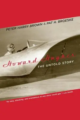 Howard Hughes: Howard Hughes: The Untold Story - Howard Hughes: The Untold Story