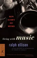 Élet a zenével: Ralph Ellison jazzes írásai - Living with Music: Ralph Ellison's Jazz Writings